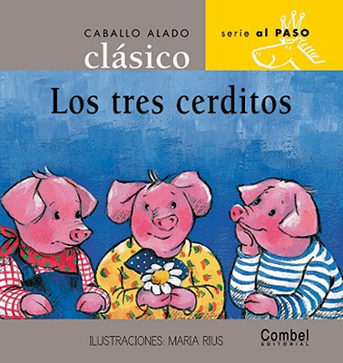 Caballo Alado Series: Los Tres Cerditos - Combel Editorial, and Rius, Maria (Illustrator)