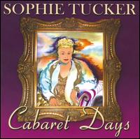 Cabaret Days - Sophie Tucker