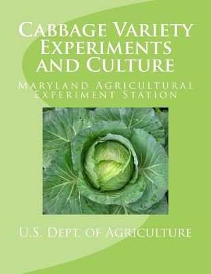 Cabbage Variety Experiments and Culture - Agriculture, U S Dept of, and Close, B P, and White, T H