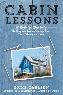 Cabin Lessons a Nail by Nail Tale - Carlsen, Spike