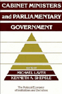 Cabinet Ministers and Parliamentary Government - Laver, Michael (Editor), and Shepsle, Kenneth A. (Editor)