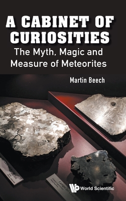 Cabinet of Curiosities, A: The Myth, Magic and Measure of Meteorites - Beech, Martin