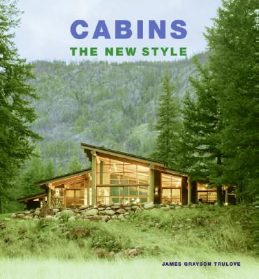 Cabins: The New Style - Trulove, James Grayson