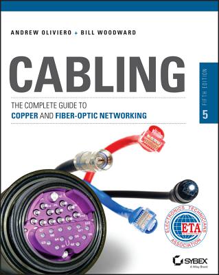 Cabling: The Complete Guide to Copper and Fiber-Optic Networking - Woodward, Bill
