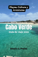 Cabo Verde Gua de viaje 2024: Playas, Cultura y Aventuras