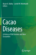 Cacao Diseases: A History of Old Enemies and New Encounters