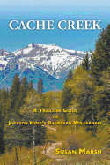 Cache Creek: A Trailguide to Jackson Hole's Backyard Wilderness