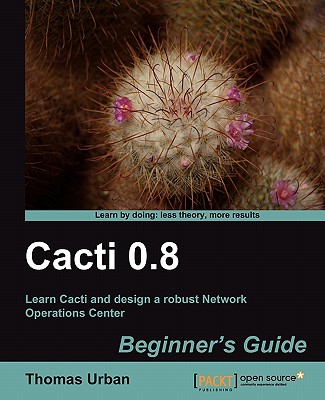 Cacti 0.8 Beginner's Guide - Urban, Thomas