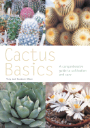 Cactus Basics: A Comprehensive Guide to Cultivation and Care