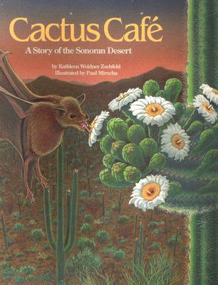 Cactus Cafe: A Story of the Sonoran Desert - Zoehfeld, Kathleen Weidner