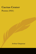 Cactus Center: Poems (1921)