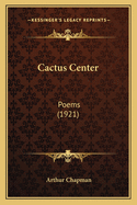 Cactus Center: Poems (1921)