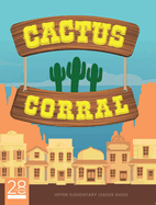 Cactus Corral Upper Elementary Leader Guide