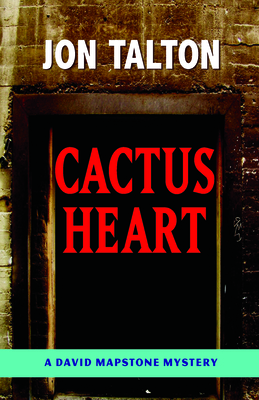 Cactus Heart: A David Mapstone Mystery - Talton, Jon