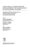 CAD/CAM as a Basis for the Development of Technology in Developing Nations: Proceedings of the Ifip Wg 5.2 Working Conference on CAD/CAM as a Basis for the Development of Technology in Developing Nations, S~ao Paulo, Brazil, October 21-23, 1981 - Encarnaccao, Jose Luis