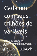 Cada um com seus trilhes de variveis: A complexidade do desenvolvimento humano.