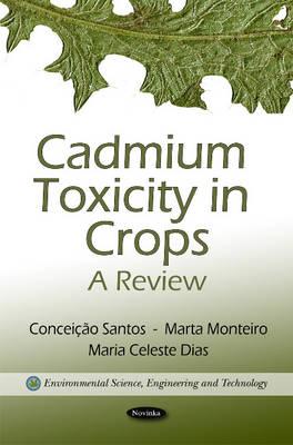 Cadmium Toxicity in Crops: A Review - Santos, Conceio, and Monteiro, Marta, and Dias, Maria Celeste