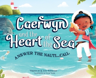 Caerwyn and The Heart of The Sea - Turnquest, B Jane