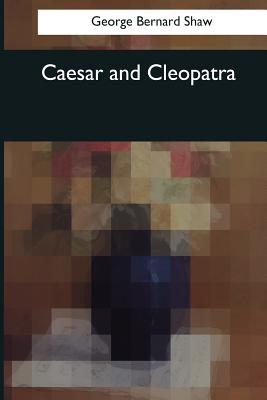 Caesar and Cleopatra - Shaw, George Bernard