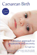 Caesarean Birth: A Positive Approach to Preparation and Recovery