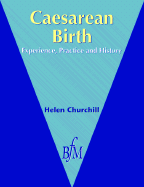 Caesarean Birth: Experience, Practice & History
