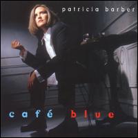 Caf Blue [Blue Note/Mobile Fidelity] - Patricia Barber