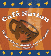 Caf Nation: Coffee Folklore, Magick, and Divination