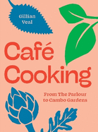 Caf? Cooking: From The Parlour to Cambo Gardens