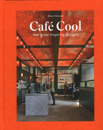 Cafe Cool: Feel-Good Inspiring Designs