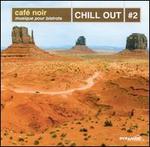 Cafe Noir: Chill Out, Vol. 2