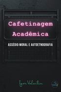 Cafetinagem acad?mica, ass?dio moral e autoetnografia