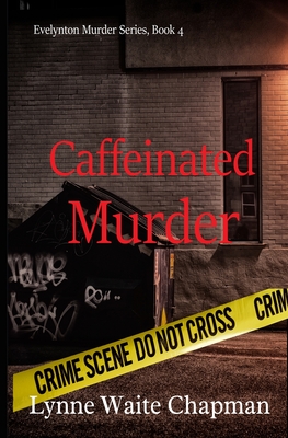 Caffeinated Murder - Chapman, Lynne Waite