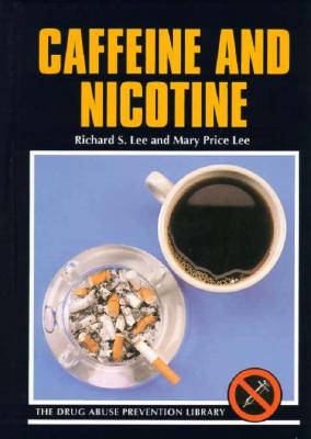 Caffeine and Nicotine - Lee, Richard S, and Lee, Mary Price