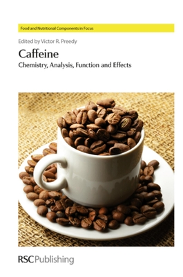 Caffeine: Chemistry, Analysis, Function and Effects - Preedy, Victor R, Prof. (Editor)