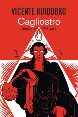 Cagliostro - Huidobro, Vicente, and Wells, W.B. (Translated by)
