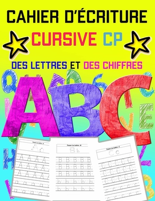 Cahier D'?criture Cursive Cp Des Lettres Et Des Chiffres: Cahier D ...