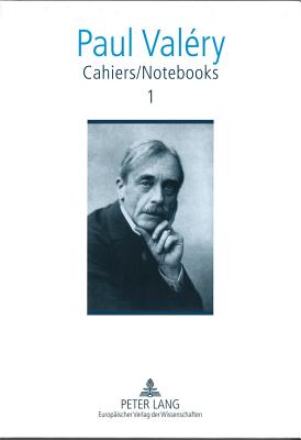 Cahiers / Notebooks - Valery, Paul, and Valaery, Paul, and Stimpson, Brian (Editor)