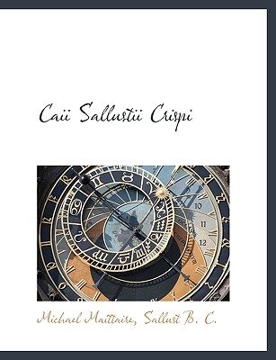 Caii Sallustii Crispi - Maittaire, Michael, and C, Sallust B