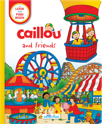 Caillou and Friends: Little Detectives: A Look and Find Book - Paradis, Anne (Text by)
