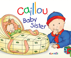 Caillou: Baby Sister