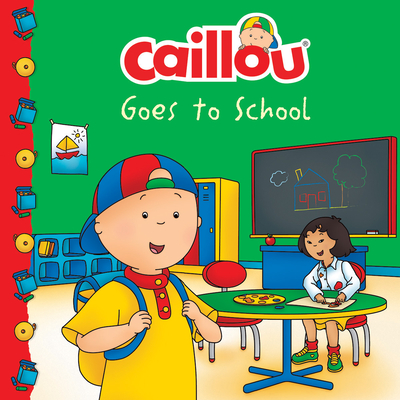 Caillou Goes to School - Anne Paradis (Adapted by)