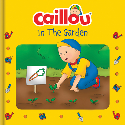 Caillou: In the Garden - Johnson, Marion (Adapted by)