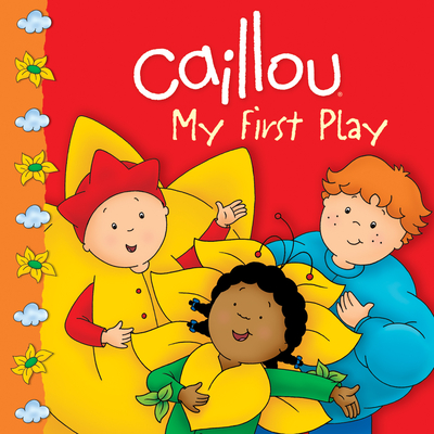 Caillou: My First Play - Pleau-Murissi, Marilyn (Adapted by)