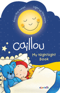 Caillou: My Nightlight Book