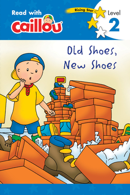 Caillou: Old Shoes, New Shoes - Read with Caillou, Level 2 - Rebecca Klevberg Moeller (Adapted by)