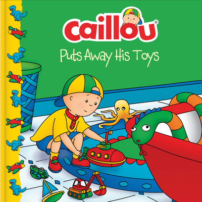 Caillou Puts Away His Toys - Sanschagrin, Joceline (Adapted by)