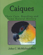 Caiques: Their Care, Breeding and Some Natural History - Low, Rosemary