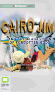 Cairo Jim and the Alabastron of Forgotten Gods - McSkimming, Geoffrey (Read by)