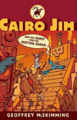 Cairo Jim and the Quest for the Quetzal Queen - McSkimming, Geoffrey