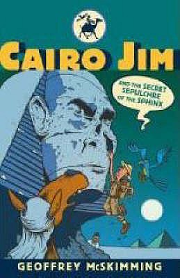 Cairo Jim and the Secret Sepulchre of the Sphinx - McSkimming, Geoffrey